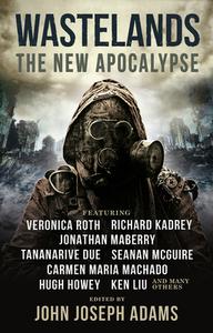 Wastelands 3: The New Apocalypse di John Joseph Adams, Veronica Roth, Hugh Howey, Carmen Maria Machado, Jonathan Maberry edito da Titan Books Ltd