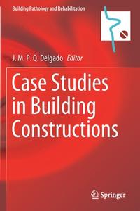 Case Studies in Building Constructions edito da Springer International Publishing