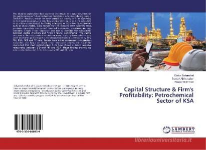 Capital Structure & Firm's Profitability: Petrochemical Sector of KSA di Dalya Bahanshal, Naelah Alkhowaiter, Hanouf Alothman edito da LAP Lambert Academic Publishing