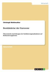 Bonitätskrise der Eurozone di Christoph Wohlmuther edito da GRIN Publishing
