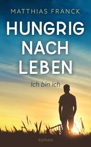 Hungrig nach Leben di Matthias Franck edito da Books on Demand