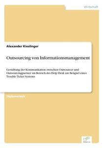 Outsourcing von Informationsmanagement di Alexander Kieslinger edito da Diplom.de