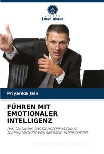 FÜHREN MIT EMOTIONALER INTELLIGENZ di Priyanka Jain edito da Verlag Unser Wissen