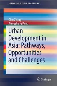 Urban Development in Asia: Pathways, Opportunities and Challenges di Qian Zhang edito da Springer