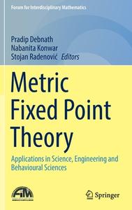 Metric Fixed Point Theory: Applications in Science, Engineering and Behavioural Sciences edito da SPRINGER NATURE