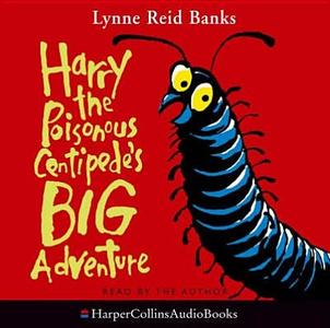 Harry The Poisonous Centipede\'s Big Adventure di Lynne Reid Banks edito da Harpercollins Publishers