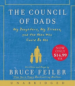 The Council of Dads: My Daughters, My Illness, and the Men Who Could Be Me di Bruce Feiler edito da HarperAudio