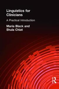 Linguistics for Clinicians di Maria Black, Shula Chiat edito da Taylor & Francis Ltd