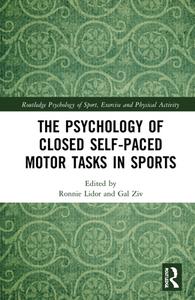 The Psychology Of Closed Self-Paced Motor Tasks In Sports di Gal Ziv edito da Taylor & Francis Ltd