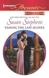 Taming the Last Acosta di Susan Stephens edito da Harlequin