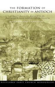 The Formation of Christianity in Antioch di Magnus Zetterholm edito da Taylor & Francis Ltd