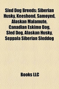 Sled dog breeds di Books Llc edito da Books LLC, Reference Series