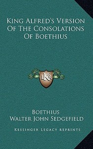 King Alfred's Version of the Consolations of Boethius di Boethius edito da Kessinger Publishing