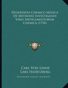 Dissertatio Chemico Medica de Methodo Investigandi Vires Medicamentorum Chemica (1754) di Carl Von Linne edito da Kessinger Publishing