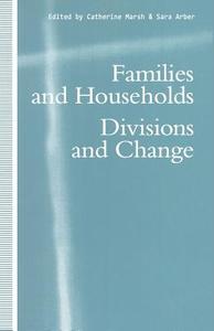 Families and Households di Catherine Marsh, Sara Arber edito da Palgrave Macmillan