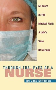 Through The Eyes Of A Nurse di Jane Schuman edito da Outskirts Press