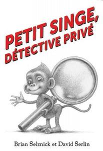 Petit Singe, Detective Prive di Brian Selznick, David Serlin edito da Scholastic Canada