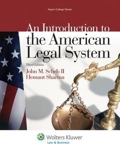 An Introduction to the American Legal System, Third Edition di John M. Scheb, Hemant Sharma edito da Aspen Publishers
