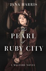 The Pearl of Ruby City: A Mystery di Jana Harris edito da OPEN ROAD DISTRIBUTION