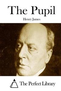 The Pupil di Henry James edito da Createspace