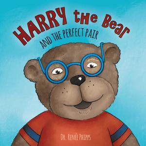 Harry The Bear And The Perfect Pair di Phipps Renee Phipps edito da Friesenpress