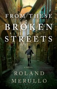From These Broken Streets di Roland Merullo edito da LAKE UNION PUB
