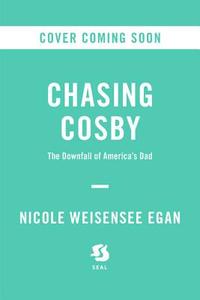 Chasing Cosby di Nicole Weisensee Egan edito da Seal Press