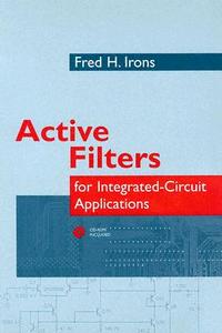 Active Filters For Integrated-circuit Applications di Fred H. Irons edito da Artech House