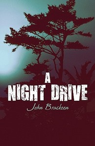 A Night Drive di John Brackeen edito da Publishamerica