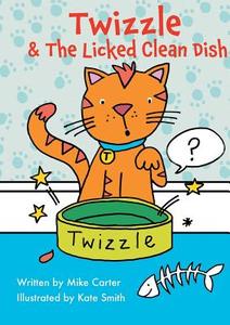 Twizzle & The Licked Clean Dish di Mike Carter edito da New Generation Publishing