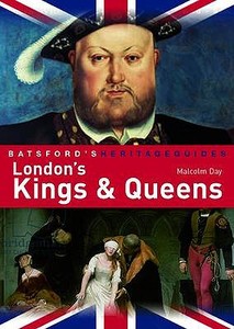 London\'s Kings & Queens di Malcolm Day edito da Pavilion Books