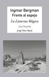 Ingmar Bergman; Frente al espejo, di Jorge Pinto Mazal edito da Jorge Pinto Books Inc.