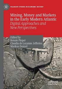 Mining, Money and Markets in the Early Modern Atlantic edito da Springer International Publishing