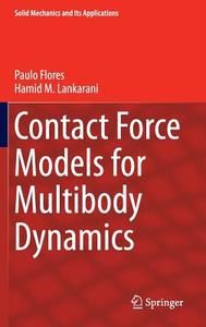 Contact Force Models for Multibody Dynamics di Paulo Flores, Hamid M. Lankarani edito da Springer-Verlag GmbH