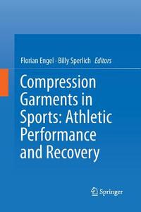 Compression Garments In Sports: Athletic Performance And Recovery edito da Springer International Publishing Ag