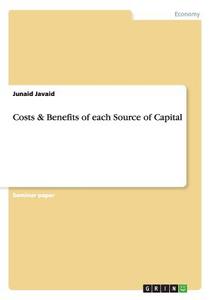 Costs & Benefits of each Source of Capital di Junaid Javaid edito da GRIN Publishing
