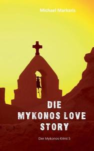 Mykonos Love Story di Michael Markaris edito da Books on Demand
