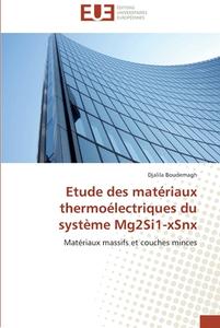 Etude des matériaux thermoélectriques  du système Mg2Si1-xSnx di Djalila Boudemagh edito da Editions universitaires europeennes EUE