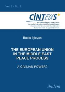 The European Union in the Middle East Peace Process. A Civilian Power?. di Beste Isleyen edito da ibidem