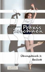 Praxis Zeichnen - Übungsbuch 1: Ballett di York P. Herpers edito da Herpers Verlag