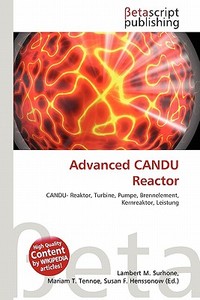 Advanced Candu Reactor edito da Betascript Publishing