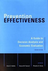 Prevention Effectiveness: A Guide to Decision Analysis and Economic Evaluation di Anne C. Haddix edito da OXFORD UNIV PR
