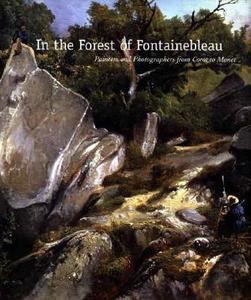 In The Forest Of Fontainebleau di Kimberly Jones, Simon Kelly, Sarah Kennel, Helga Aurisch edito da Yale University Press