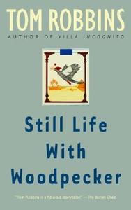 Still Life With Woodpecker di Tom Robbins edito da Random House LCC US