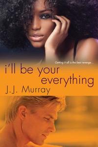 I\'ll Be Your Everything di J.J. Murray edito da Kensington Publishing