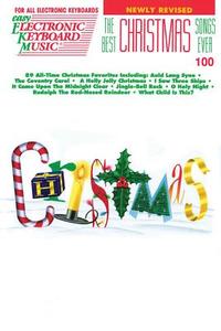 The Best Christmas Songs Ever: Easy Electronic Keyboard Music Vol. 100 di Hal Leonard Publishing Corporation edito da Hal Leonard Publishing Corporation