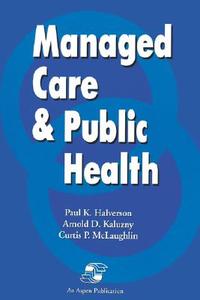 Managed Care & Public Health di Curtis P. McLaughlin, Paul K. Halverson, Halverson edito da JONES & BARTLETT PUB INC