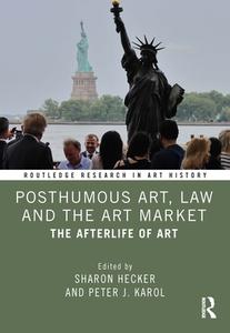 Posthumous Art, Law And The Art Market edito da Taylor & Francis Ltd