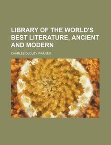 Library Of The World's Best Literature, Ancient And Modern (31) di Charles Dudley Warner edito da General Books Llc