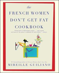 The French Women Don't Get Fat Cookbook di Mireille Guiliano edito da ATRIA
